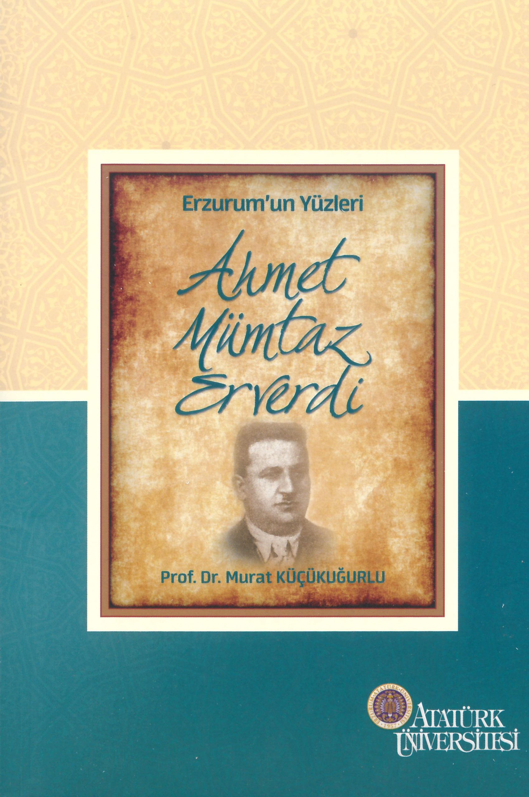 Erzurum’un Yüzleri (8) – Ahmet Mümtaz Erverdi
