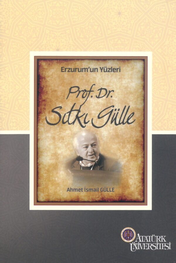 Erzurum'un Yüzleri (9) - Prof. Dr. Sıtkı Gülle