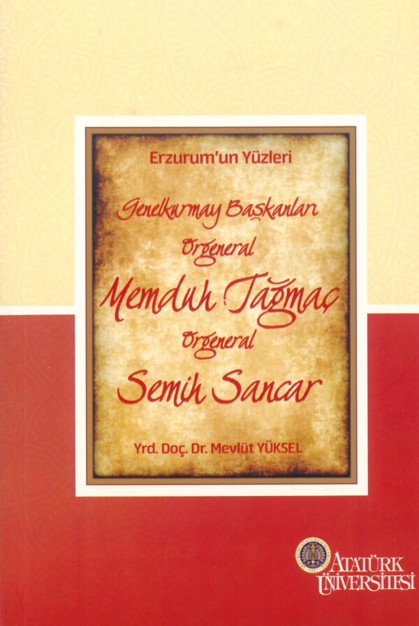 Erzurum'un Yüzleri (9s) (10) - Genelkurmay Başkanları - Org. Memduh Tağmaç - Org. Semih Sancar