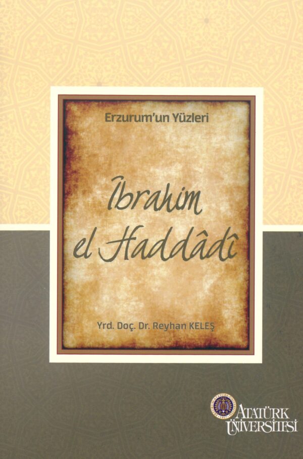 Erzurum'un Yüzleri (9) - İbrahim El Haddâdî