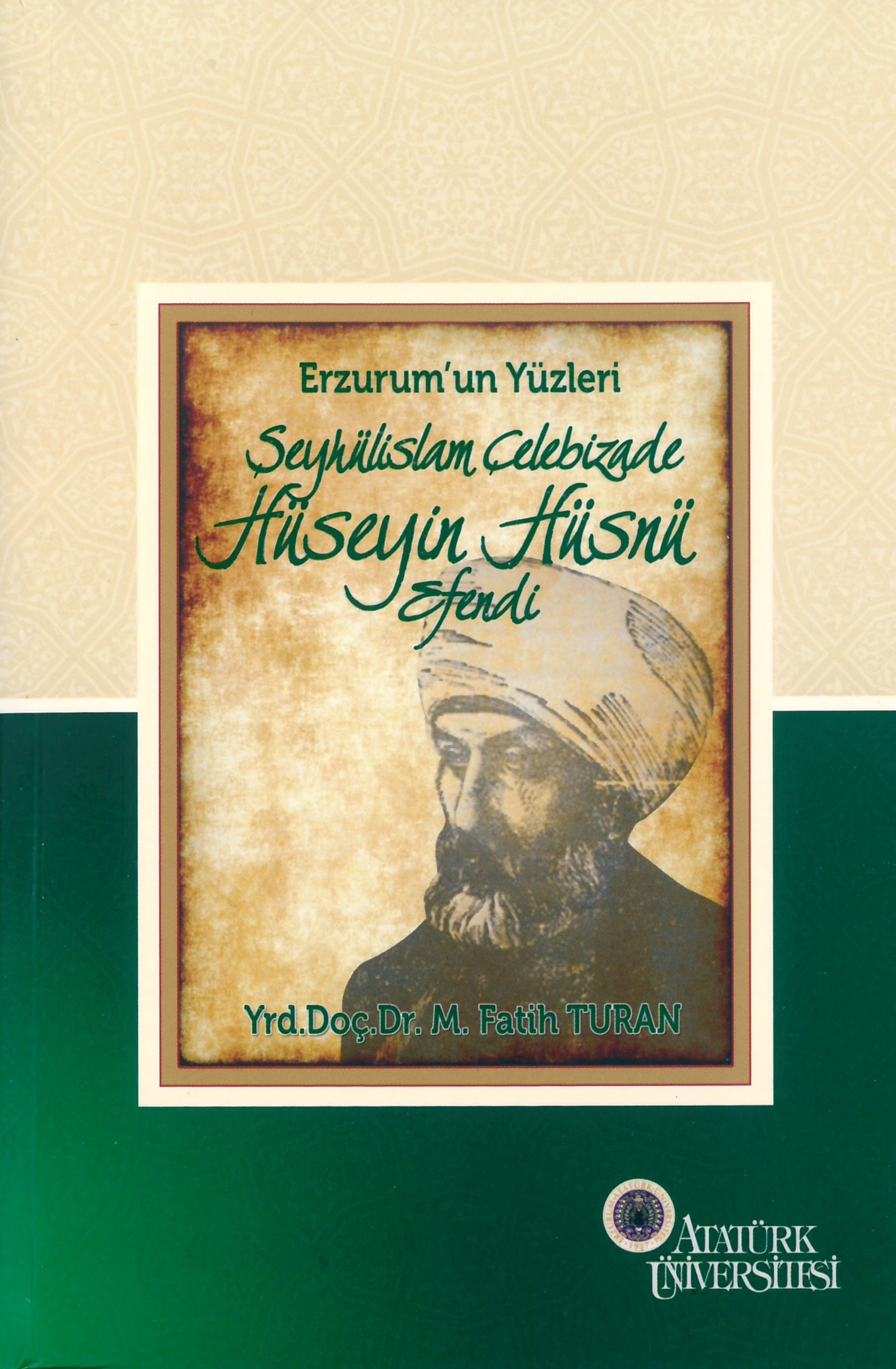 Erzurum’un Yüzleri (1) – Şeyhülislam Çelebizade Hüseyin Hüsnü Efendi