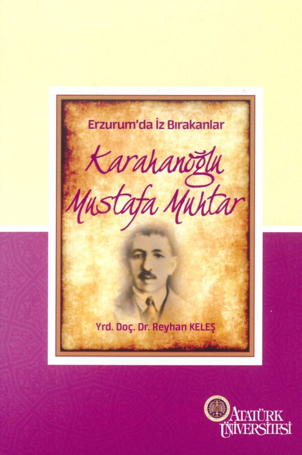 Erzurum'da İz Bırakanlar - Karahanoğlu Mustafa Muhtar