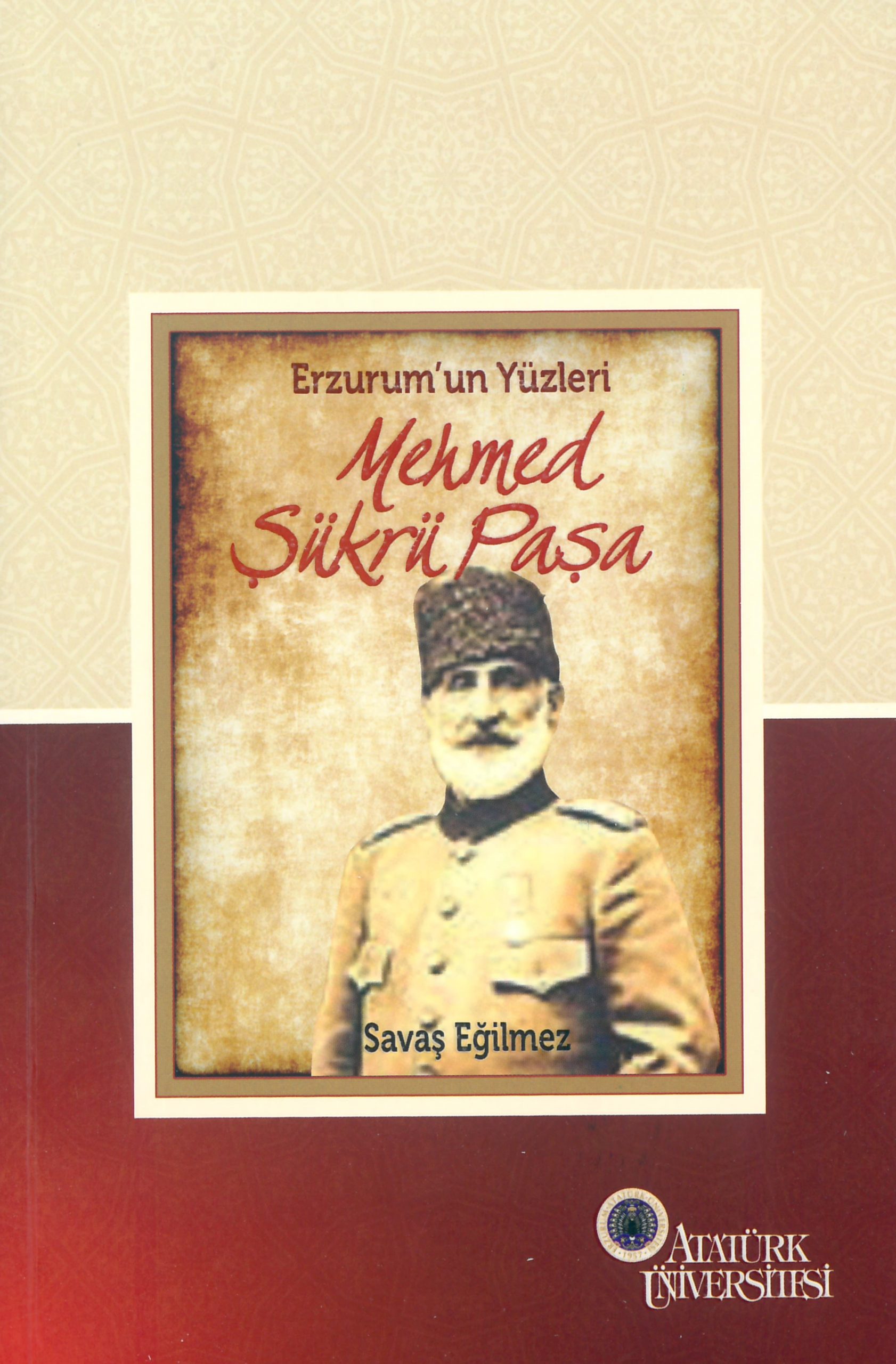 Erzurum’un Yüzleri (1) – Mehmed Şükrü Paşa