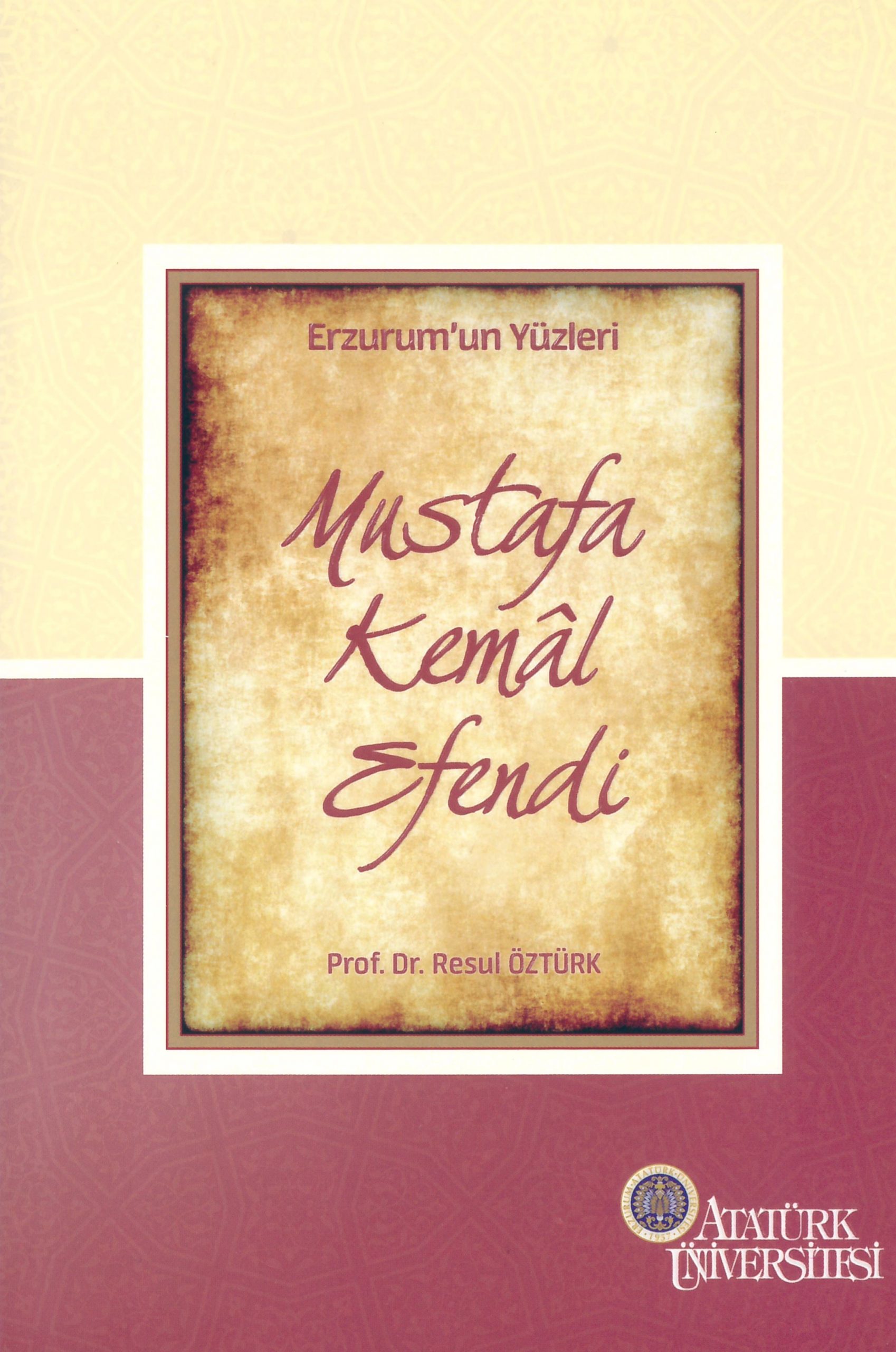 Erzurum’un Yüzleri (5) – Mustafa Kemal Efendi