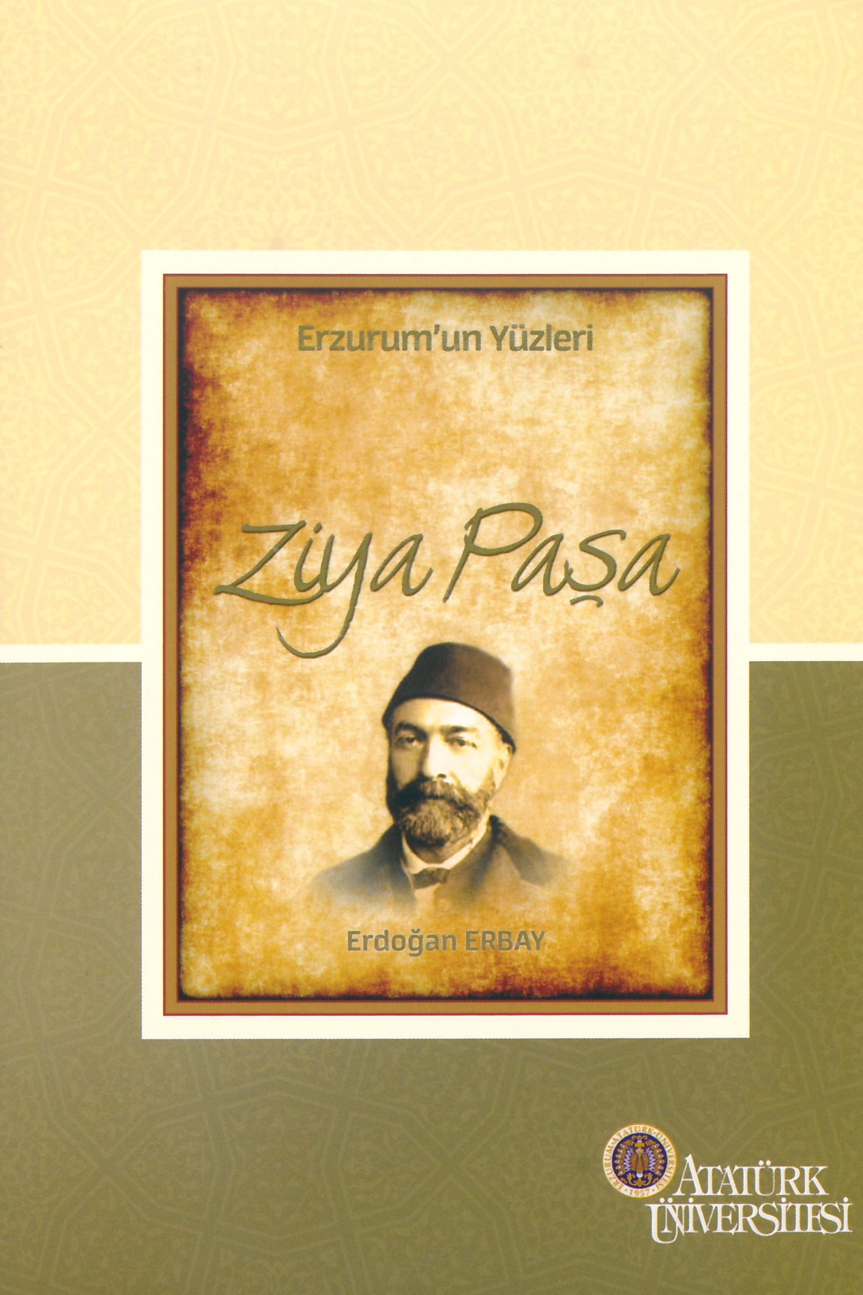 Erzurum’un Yüzleri (4) – Ziya Paşa