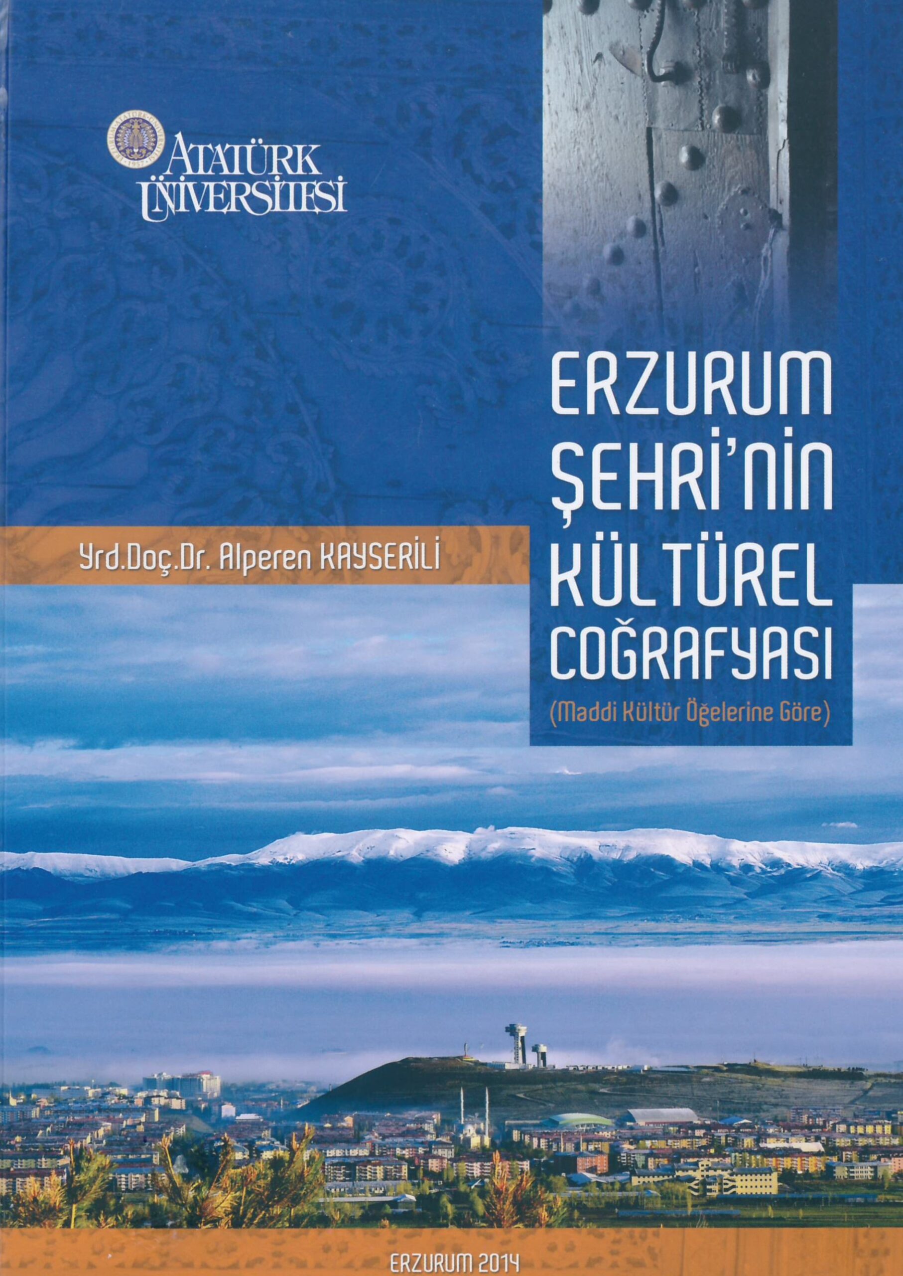 Erzurum Şehri’nin Kültürel Coğrafyası (Maddi Kültür Öğelerine Göre)